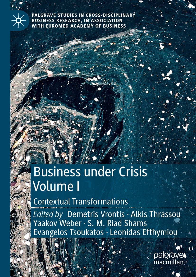 Titlebook: Business Under Crisis Volume I; Contextual Transform Demetris Vrontis,Alkis Thrassou,Leonidas Efthymiou Book 2022 The Editor(s) (if applica Titlebook: Business Under Crisis Volume I; Contextual Transform Demetris Vrontis,Alkis Thrassou,Leonidas Efthymiou Book 2022 The Editor(s) (if applica