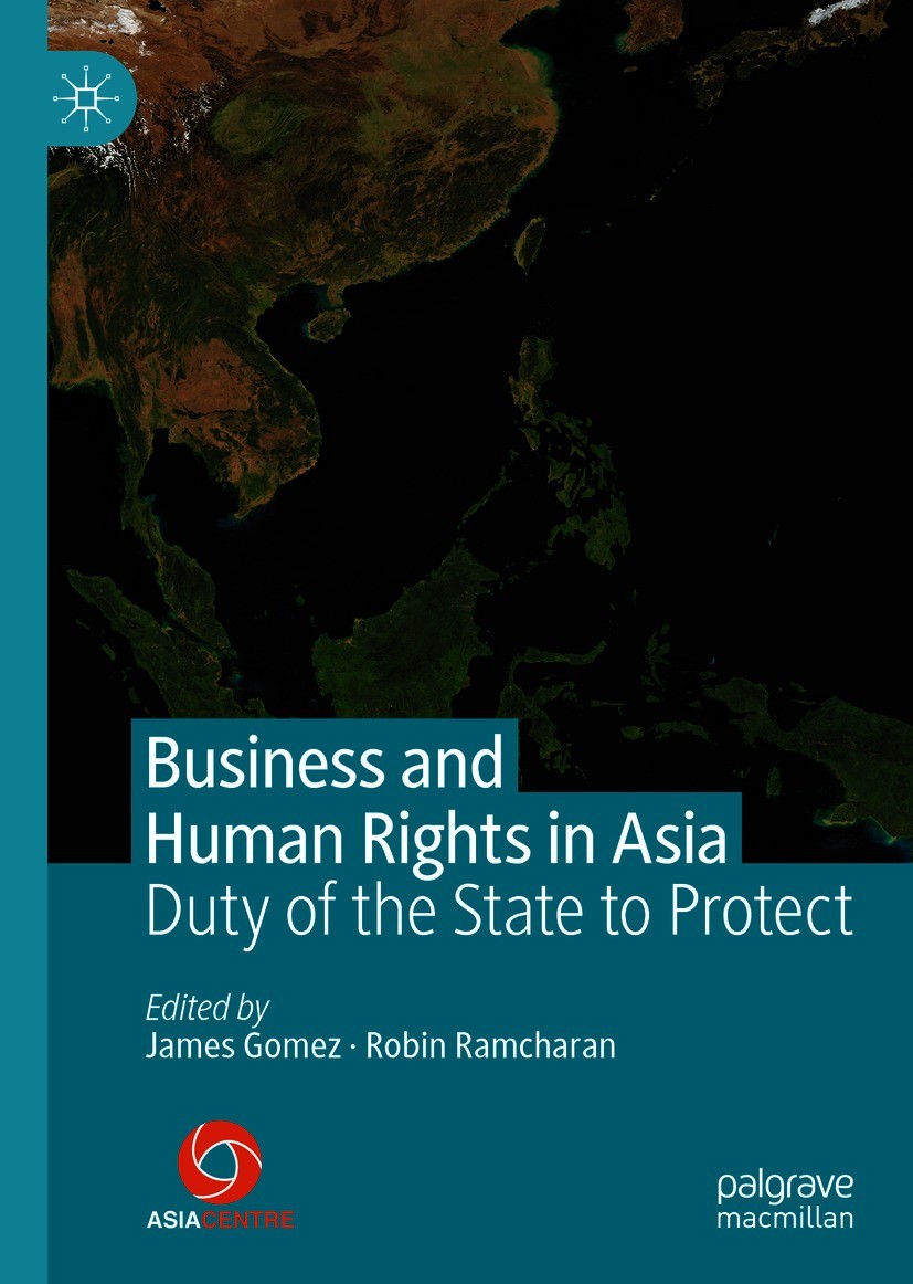 Titlebook: Business and Human Rights in Asia; Duty of the State to James Gomez,Robin Ramcharan Book 2021 Asia Centre 2021 Business and Human Rights.Bu Titlebook: Business and Human Rights in Asia; Duty of the State to James Gomez,Robin Ramcharan Book 2021 Asia Centre 2021 Business and Human Rights.Bu
