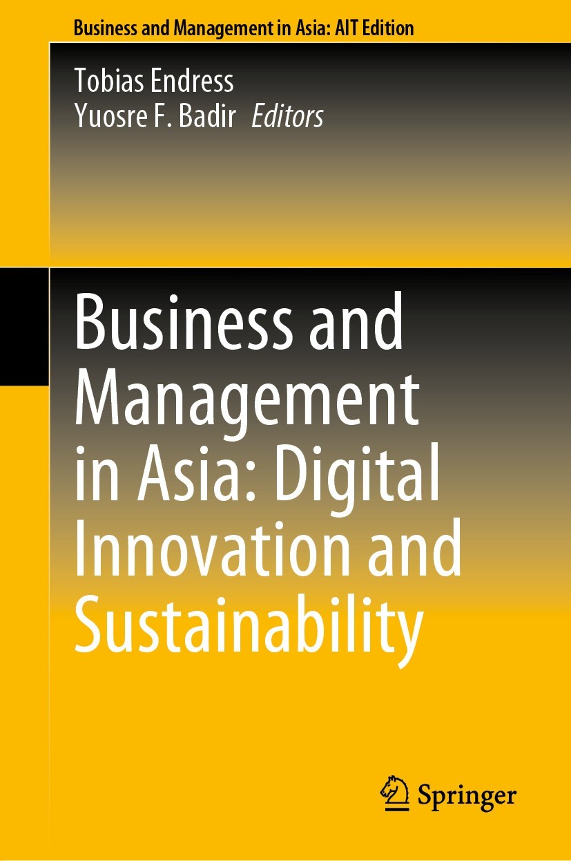 Titlebook: Business and Management in Asia: Digital Innovation and Sustainability; Tobias Endress,Yuosre F. Badir Book 2023 The Editor(s) (if applica Titlebook: Business and Management in Asia: Digital Innovation and Sustainability; Tobias Endress,Yuosre F. Badir Book 2023 The Editor(s) (if applica