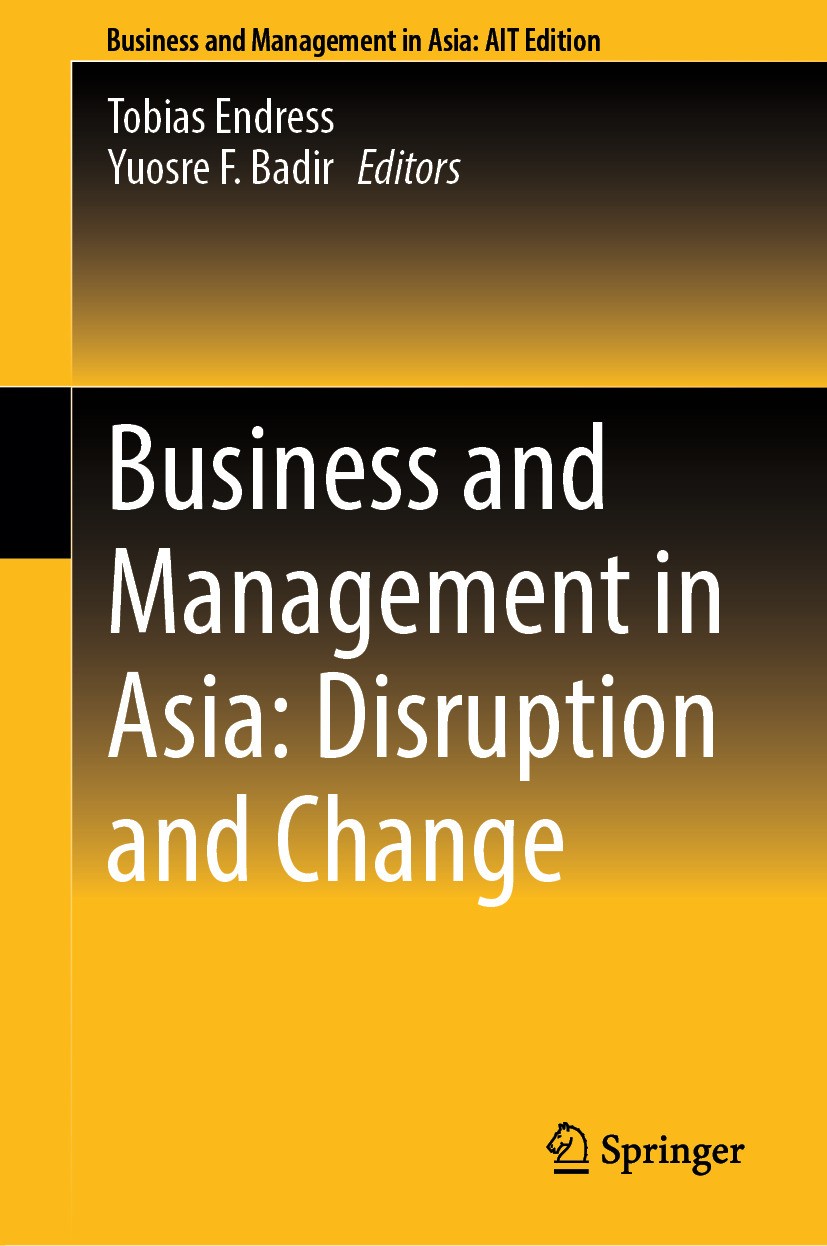 Titlebook: Business and Management in Asia: Disruption and Change; Tobias Endress,Yuosre F. Badir Book 2024 The Editor(s) (if applicable) and The Aut Titlebook: Business and Management in Asia: Disruption and Change; Tobias Endress,Yuosre F. Badir Book 2024 The Editor(s) (if applicable) and The Aut