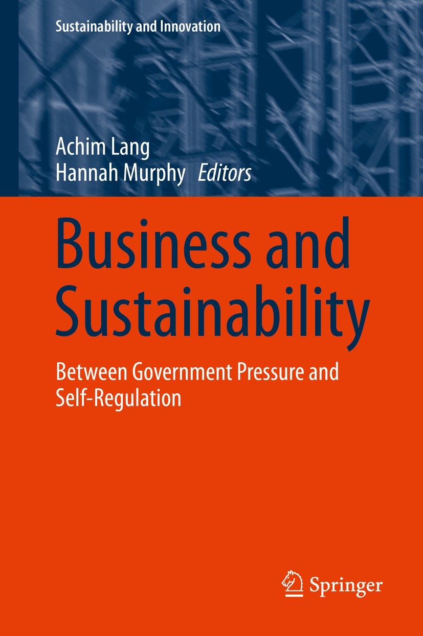 Titlebook: Business and Sustainability; Between Government P Achim Lang,Hannah Murphy Book 2014 Springer International Publishing Switzerland 2014 Bus Titlebook: Business and Sustainability; Between Government P Achim Lang,Hannah Murphy Book 2014 Springer International Publishing Switzerland 2014 Bus