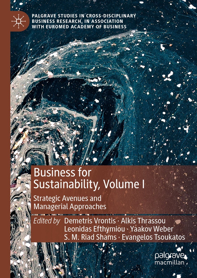 Titlebook: Business for Sustainability, Volume I; Strategic Avenues an Demetris Vrontis,Alkis Thrassou,Evangelos Tsoukato Book 2023 The Editor(s) (if Titlebook: Business for Sustainability, Volume I; Strategic Avenues an Demetris Vrontis,Alkis Thrassou,Evangelos Tsoukato Book 2023 The Editor(s) (if