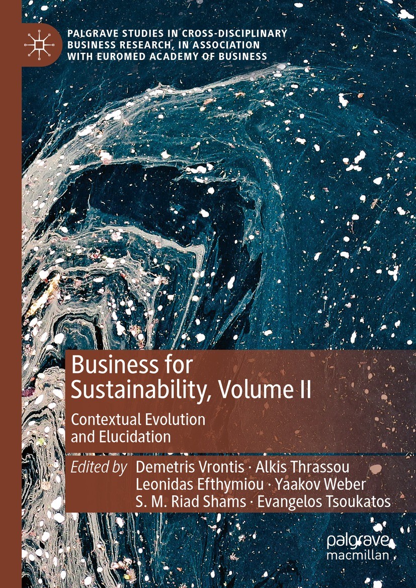 Titlebook: Business for Sustainability, Volume II; Contextual Evolution Demetris Vrontis,Alkis Thrassou,Evangelos Tsoukato Book 2024 The Editor(s) (if Titlebook: Business for Sustainability, Volume II; Contextual Evolution Demetris Vrontis,Alkis Thrassou,Evangelos Tsoukato Book 2024 The Editor(s) (if
