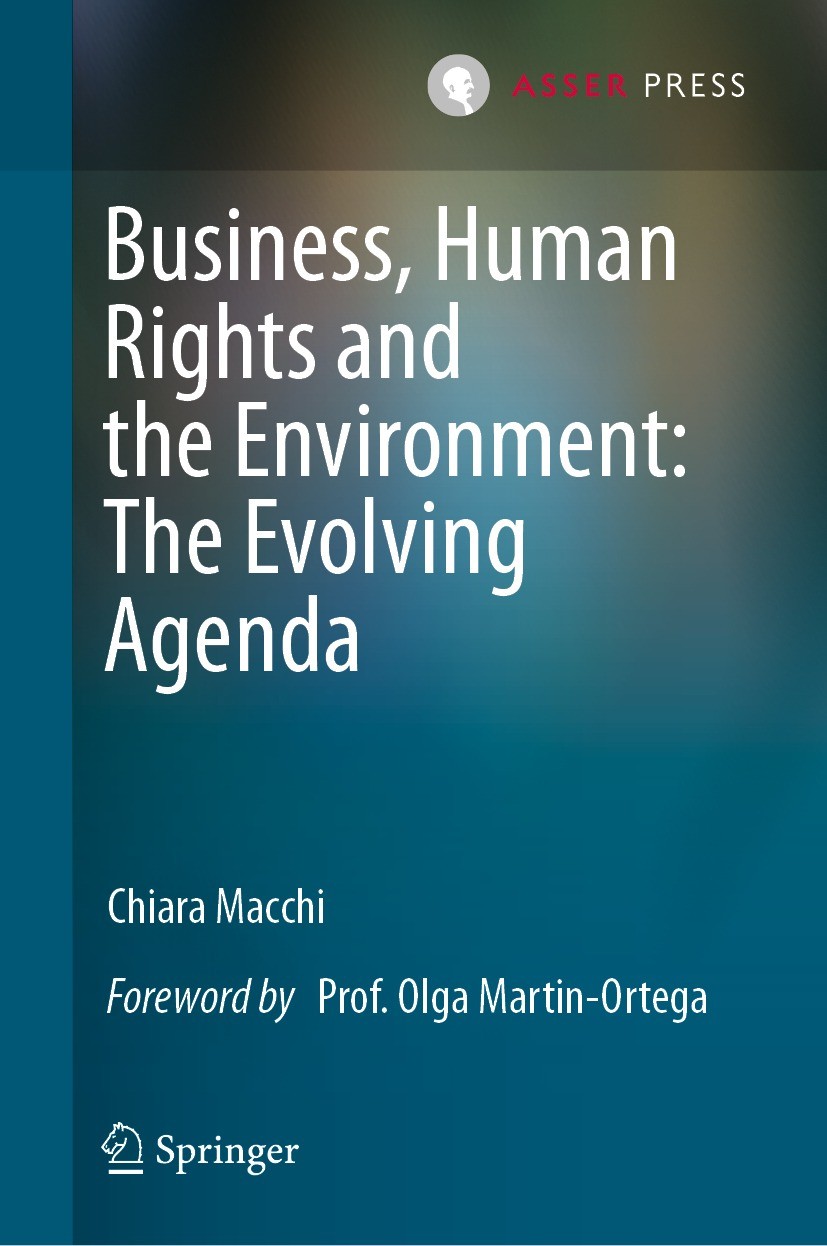 Titlebook: Business, Human Rights and the Environment: The Evolving Agenda; Chiara Macchi Book 2022 T.M.C. Asser Press and the author 2022 Business a Titlebook: Business, Human Rights and the Environment: The Evolving Agenda; Chiara Macchi Book 2022 T.M.C. Asser Press and the author 2022 Business a