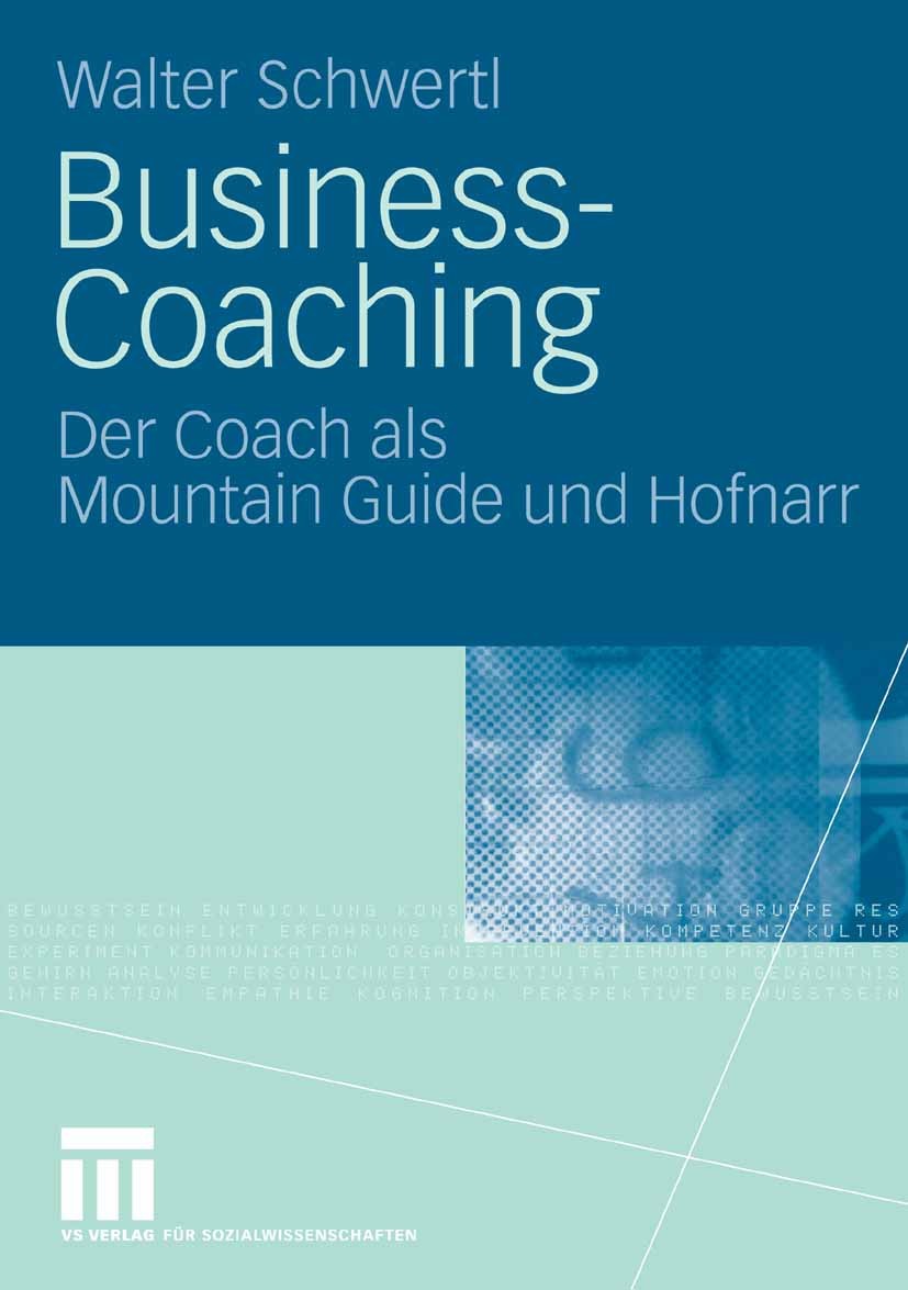 Titlebook: Business-Coaching; Der Coach als Mounta Walter Schwertl Textbook 2009 VS Verlag für Sozialwissenschaften | Springer Fachmedien Wiesbaden Gm Titlebook: Business-Coaching; Der Coach als Mounta Walter Schwertl Textbook 2009 VS Verlag für Sozialwissenschaften | Springer Fachmedien Wiesbaden Gm