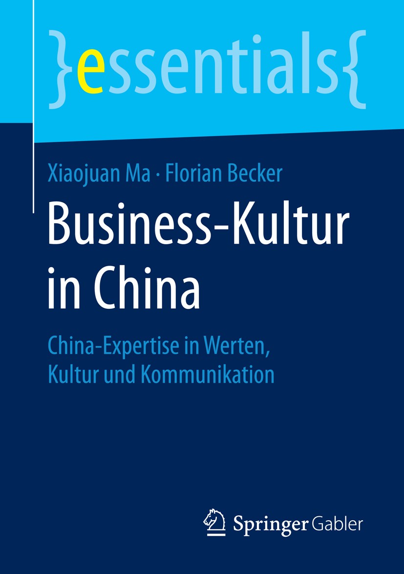 Titlebook: Business-Kultur in China; China-Expertise in W Xiaojuan Ma,Florian Becker Book 2015 Springer Fachmedien Wiesbaden GmbH, ein Teil von Spring Titlebook: Business-Kultur in China; China-Expertise in W Xiaojuan Ma,Florian Becker Book 2015 Springer Fachmedien Wiesbaden GmbH, ein Teil von Spring
