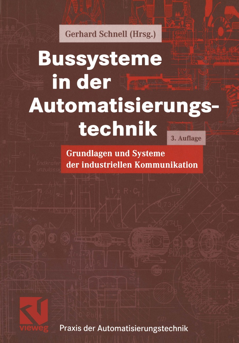 Titlebook: Bussysteme in der Automatisierungstechnik; Grundlagen und Syste Peter Adolphs,Roland Bent,Raimund Sommer,Gerhard S Textbook 19993rd edition Titlebook: Bussysteme in der Automatisierungstechnik; Grundlagen und Syste Peter Adolphs,Roland Bent,Raimund Sommer,Gerhard S Textbook 19993rd edition