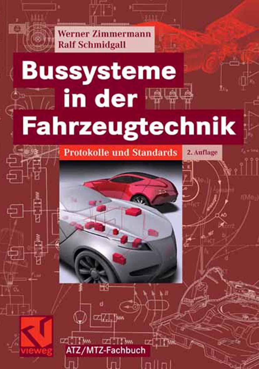Titlebook: Bussysteme in der Fahrzeugtechnik; Protokolle und Stand Werner Zimmermann,Ralf Schmidgall Book 20071st edition Vieweg+Teubner Verlag | Spri Titlebook: Bussysteme in der Fahrzeugtechnik; Protokolle und Stand Werner Zimmermann,Ralf Schmidgall Book 20071st edition Vieweg+Teubner Verlag | Spri