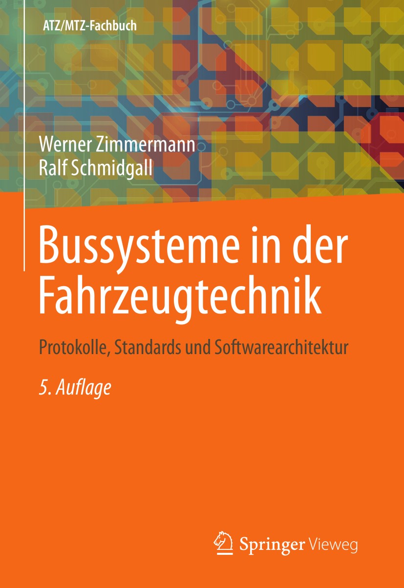 Titlebook: Bussysteme in der Fahrzeugtechnik; Protokolle, Standard Werner Zimmermann,Ralf Schmidgall Book 2014Latest edition Springer Fachmedien Wiesb Titlebook: Bussysteme in der Fahrzeugtechnik; Protokolle, Standard Werner Zimmermann,Ralf Schmidgall Book 2014Latest edition Springer Fachmedien Wiesb
