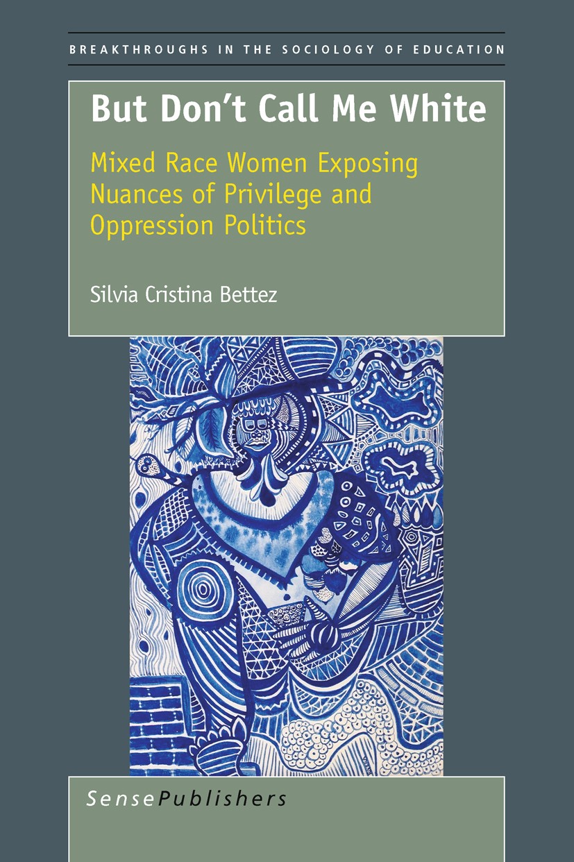 Titlebook: But Don’t Call Me White; Silvia Cristina Bettez Book 2011 SensePublishers 2011 Titlebook: But Don’t Call Me White; Silvia Cristina Bettez Book 2011 SensePublishers 2011
