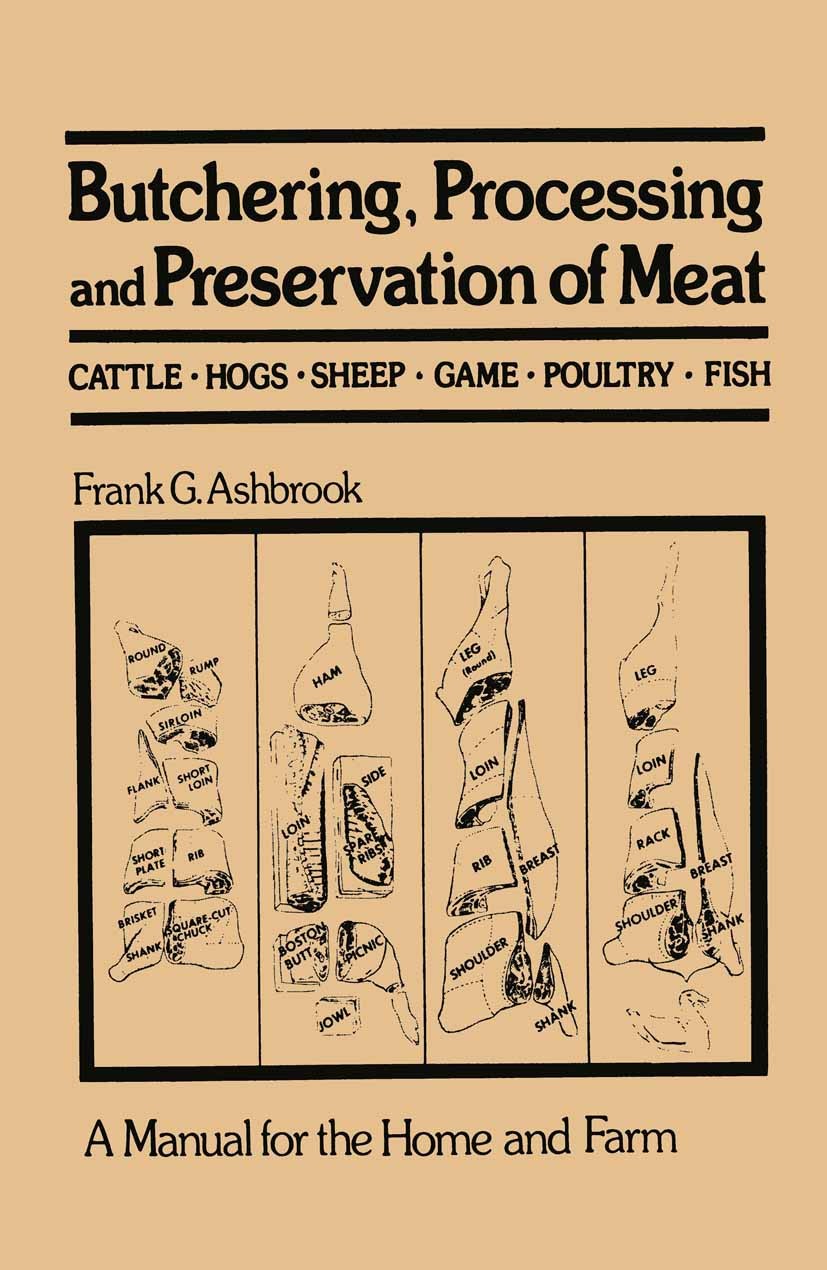Titlebook: Butchering, Processing and Preservation of Meat; Frank G. Ashbrook Book 1955 Van Nostrand Reinhold Company 1955 Aging.Customs.USA.agricult Titlebook: Butchering, Processing and Preservation of Meat; Frank G. Ashbrook Book 1955 Van Nostrand Reinhold Company 1955 Aging.Customs.USA.agricult