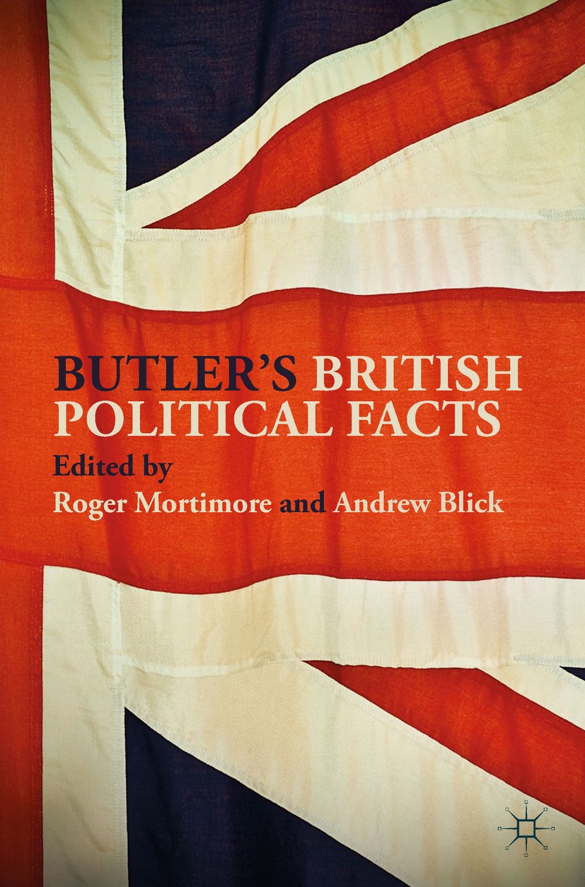Titlebook: Butler‘s British Political Facts; Roger Mortimore,Andrew Blick Book 2018 The Editor(s) (if applicable) and The Author(s) 2018 Brexit refer Titlebook: Butler‘s British Political Facts; Roger Mortimore,Andrew Blick Book 2018 The Editor(s) (if applicable) and The Author(s) 2018 Brexit refer