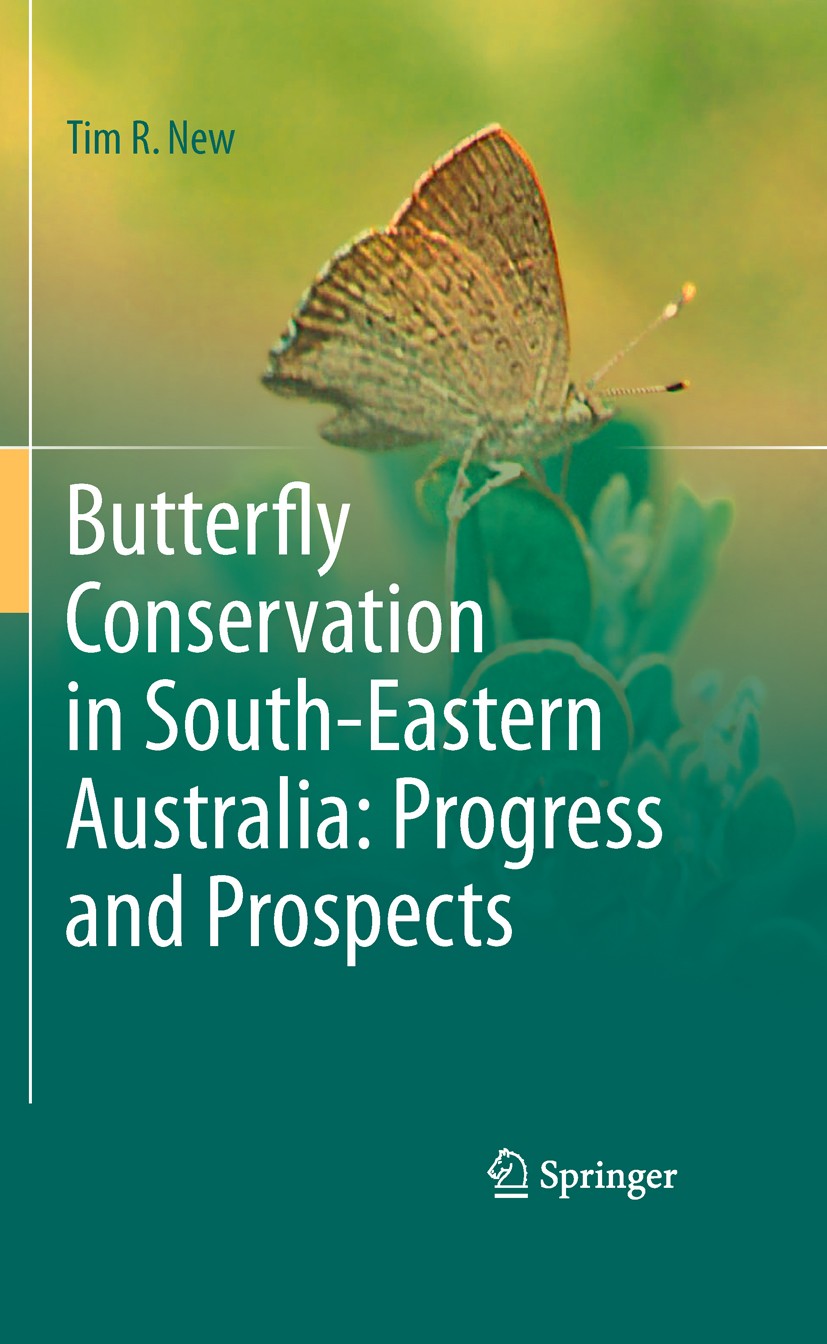 Titlebook: Butterfly Conservation in South-Eastern Australia: Progress and Prospects; Tim R. New Book 2011 Springer Science+Business Media B.V. 2011 Titlebook: Butterfly Conservation in South-Eastern Australia: Progress and Prospects; Tim R. New Book 2011 Springer Science+Business Media B.V. 2011