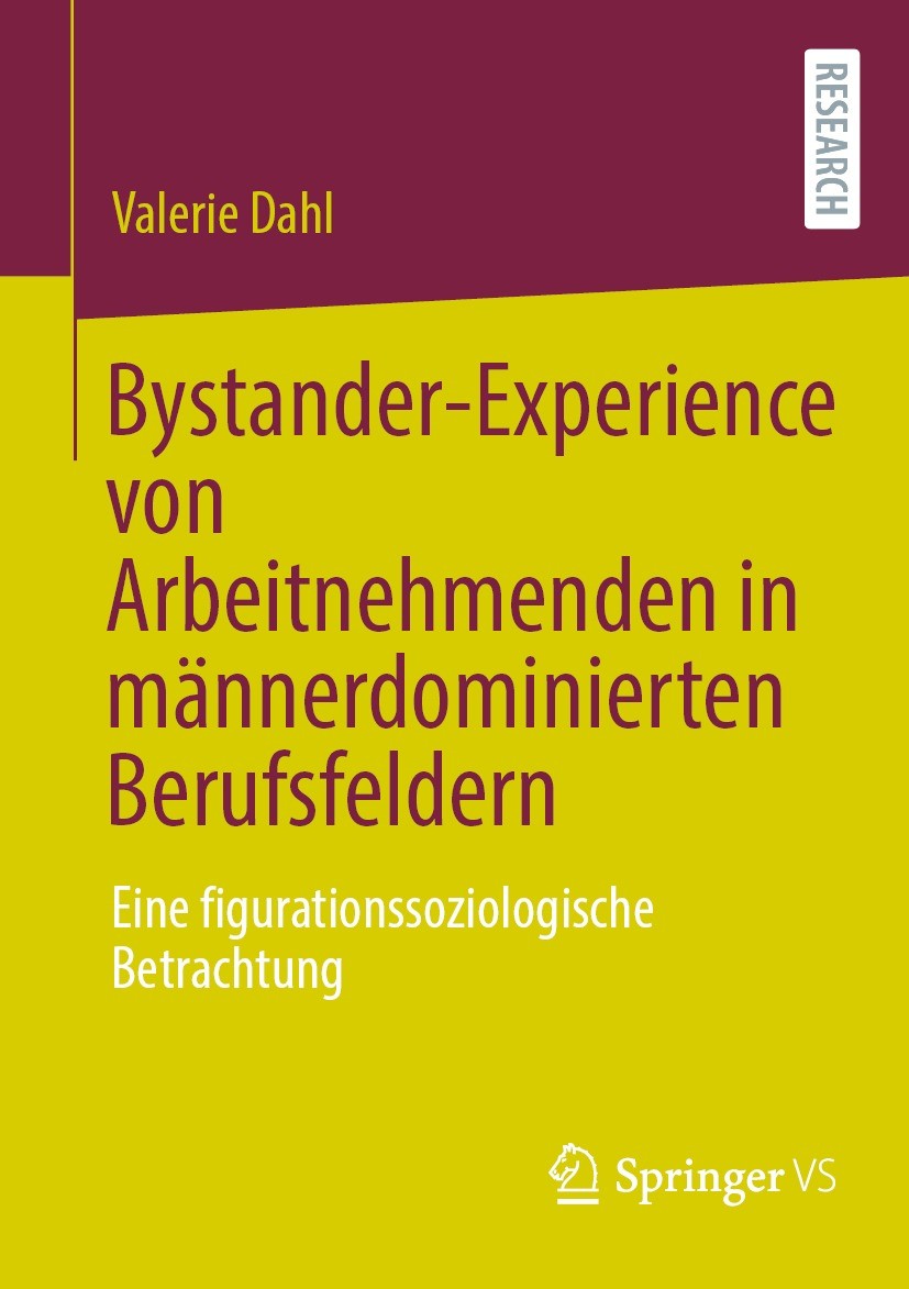 Titlebook: Bystander-Experience von Arbeitnehmenden in männerdominierten Berufsfeldern; Eine figurationssozi Valerie Dahl Book 2021 Der/die Herausgebe Titlebook: Bystander-Experience von Arbeitnehmenden in männerdominierten Berufsfeldern; Eine figurationssozi Valerie Dahl Book 2021 Der/die Herausgebe