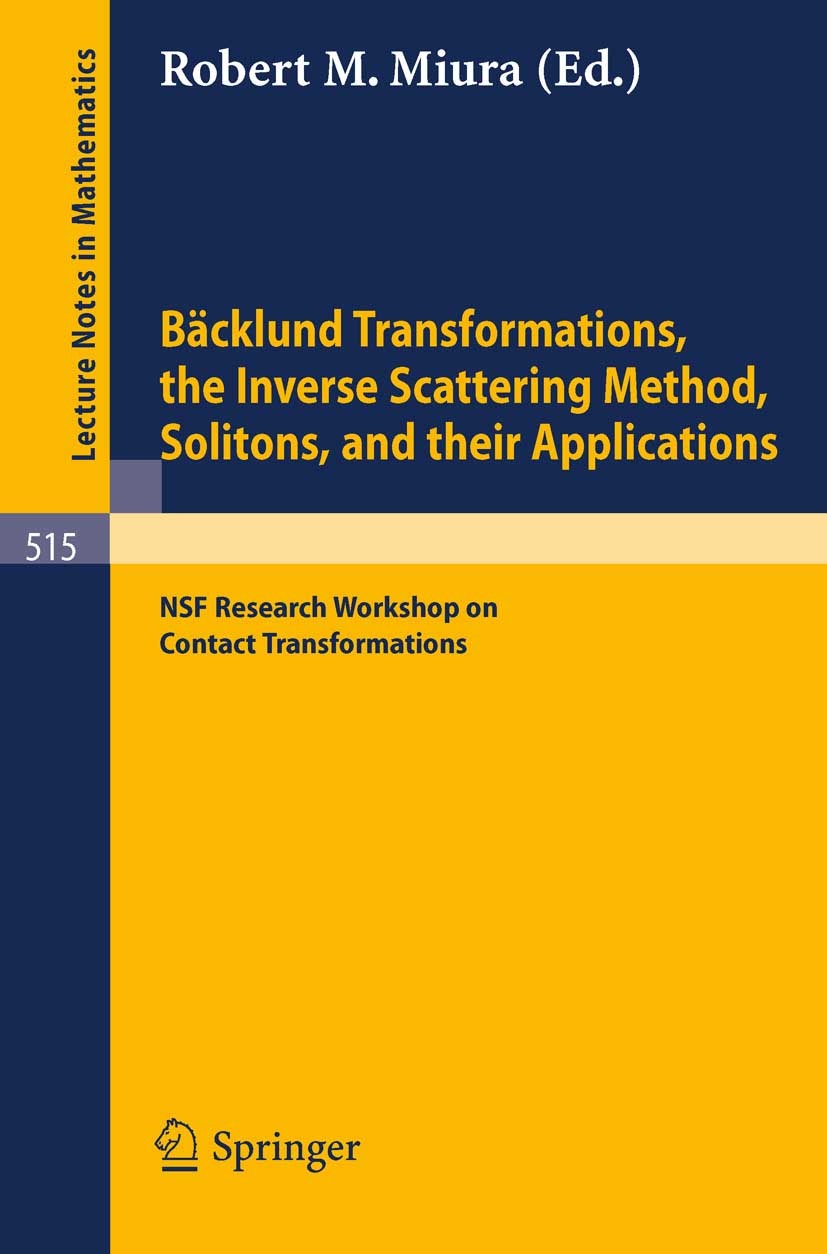 Titlebook: Bäcklund Transformations, the Inverse Scattering Method, Solitons, and Their Applications; Proceedings of the N Robert M. Miura Conference Titlebook: Bäcklund Transformations, the Inverse Scattering Method, Solitons, and Their Applications; Proceedings of the N Robert M. Miura Conference