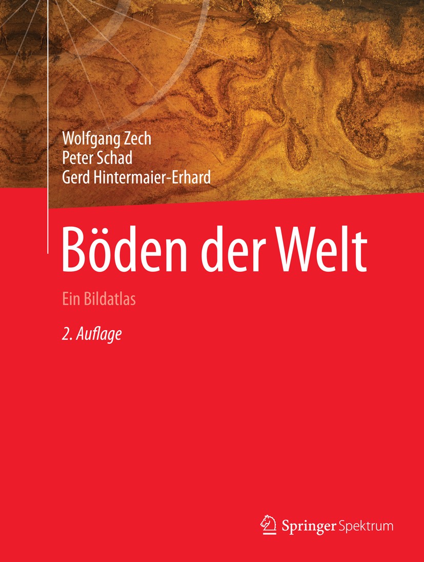 Titlebook: Böden der Welt; Ein Bildatlas Wolfgang Zech,Peter Schad,Gerd Hintermaier-Erhard Book 2014Latest edition Springer Berlin Heidelberg 2014 Bod Titlebook: Böden der Welt; Ein Bildatlas Wolfgang Zech,Peter Schad,Gerd Hintermaier-Erhard Book 2014Latest edition Springer Berlin Heidelberg 2014 Bod