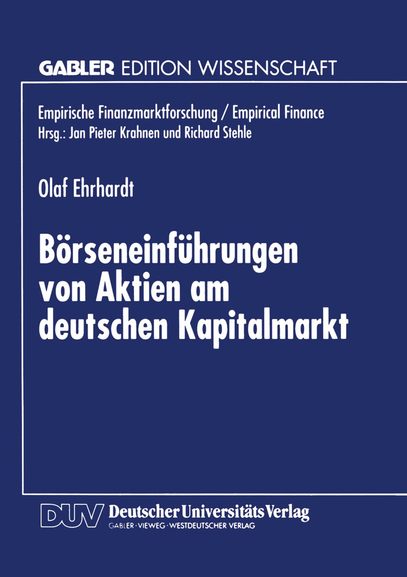 Titlebook: Börseneinführungen von Aktien am deutschen Kapitalmarkt; Olaf Ehrhardt Textbook 1997 Betriebswirtschaftlicher Verlag Dr. Th. Gabler GmbH, Titlebook: Börseneinführungen von Aktien am deutschen Kapitalmarkt; Olaf Ehrhardt Textbook 1997 Betriebswirtschaftlicher Verlag Dr. Th. Gabler GmbH,