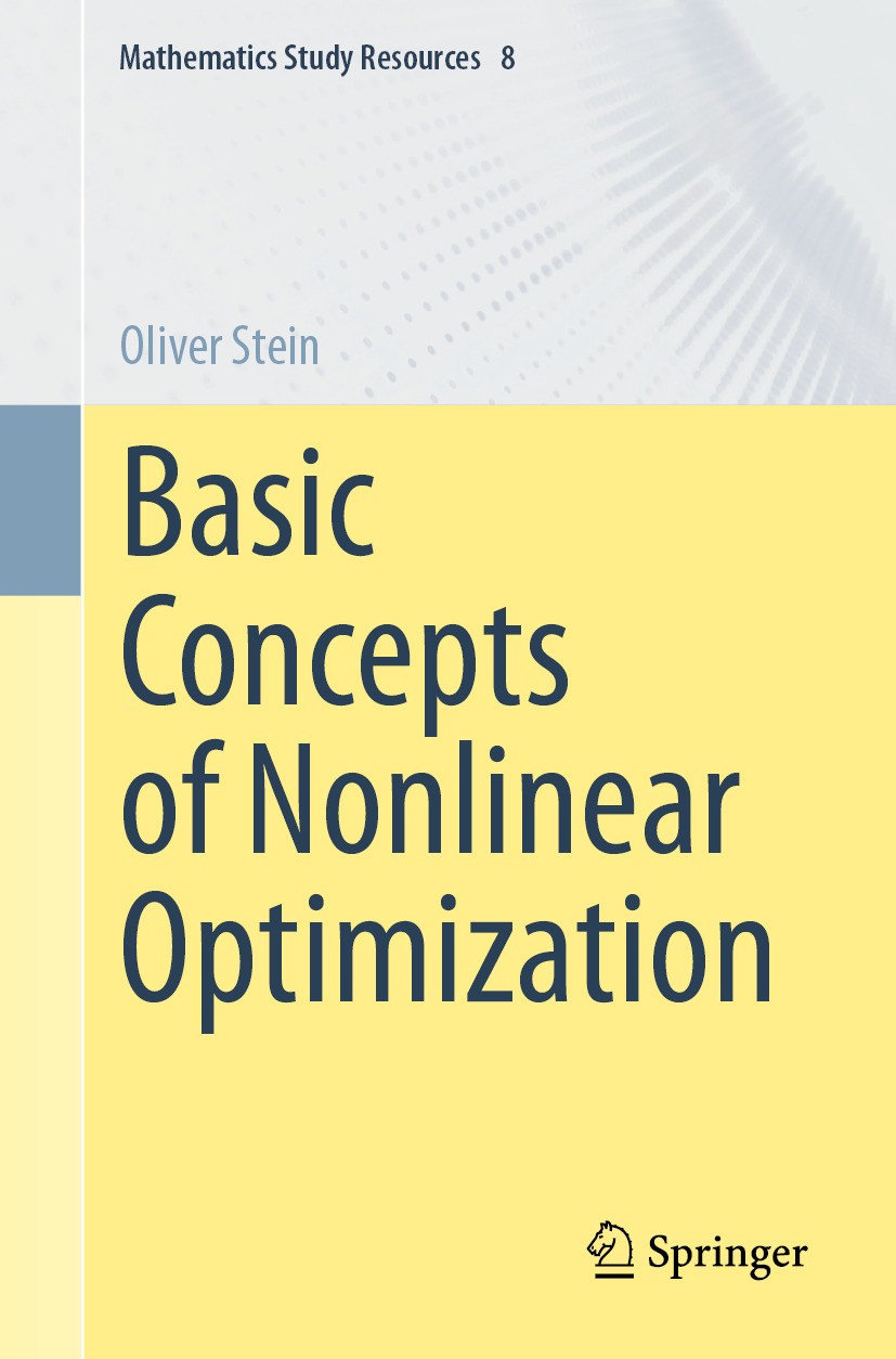 Titlebook: Basic Concepts of Nonlinear Optimization; Oliver Stein Textbook 20241st edition The Editor(s) (if applicable) and The Author(s), under exc Titlebook: Basic Concepts of Nonlinear Optimization; Oliver Stein Textbook 20241st edition The Editor(s) (if applicable) and The Author(s), under exc