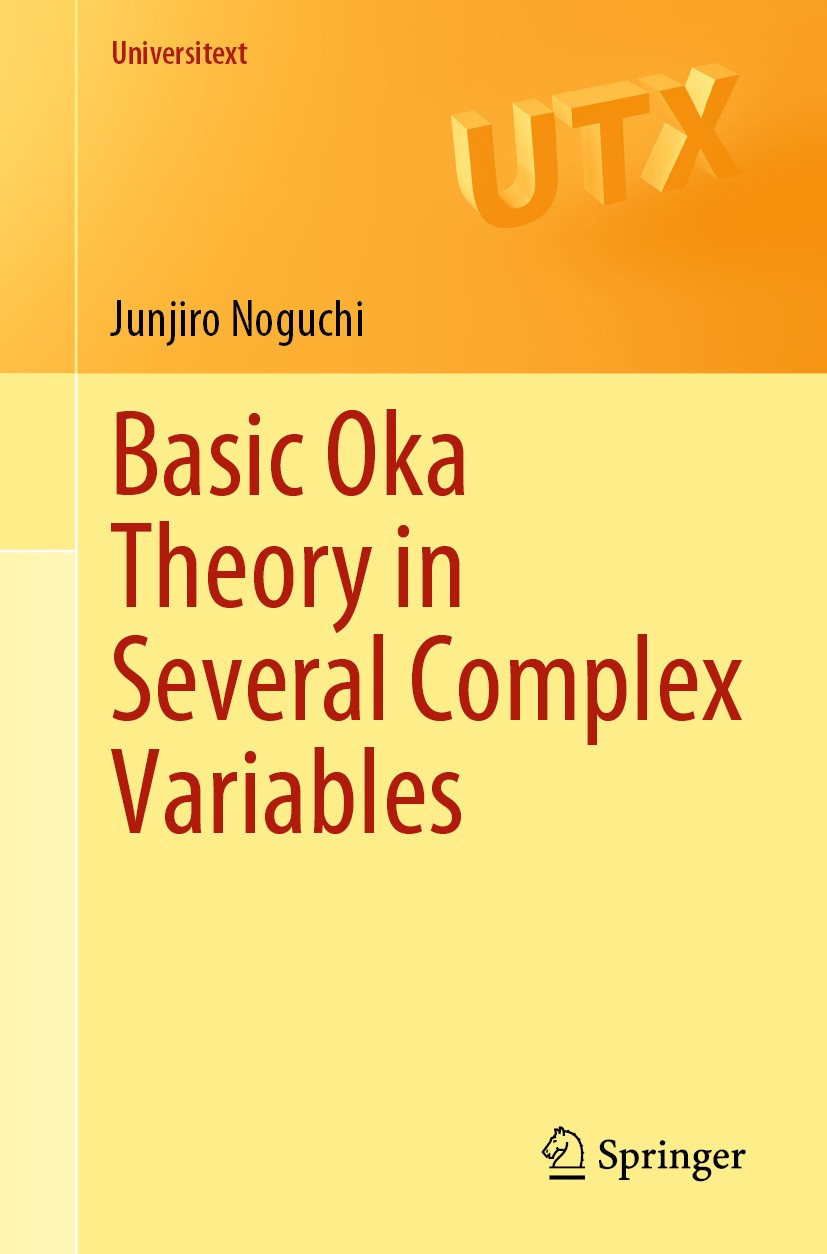 Titlebook: Basic Oka Theory in Several Complex Variables; Junjiro Noguchi Textbook 2024 The Editor(s) (if applicable) and The Author(s), under exclus Titlebook: Basic Oka Theory in Several Complex Variables; Junjiro Noguchi Textbook 2024 The Editor(s) (if applicable) and The Author(s), under exclus
