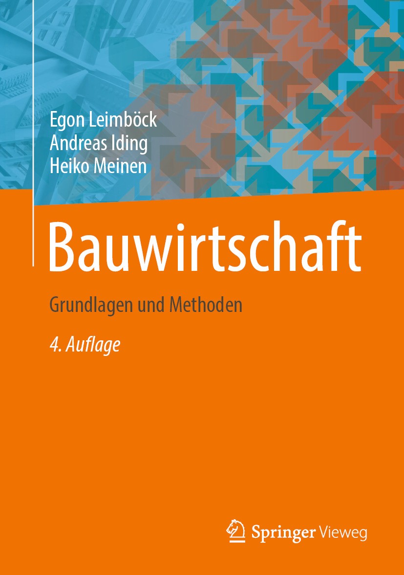 Titlebook: Bauwirtschaft; Grundlagen und Metho Egon Leimböck,Andreas Iding,Heiko Meinen Textbook 2024Latest edition Der/die Herausgeber bzw. der/die A Titlebook: Bauwirtschaft; Grundlagen und Metho Egon Leimböck,Andreas Iding,Heiko Meinen Textbook 2024Latest edition Der/die Herausgeber bzw. der/die A