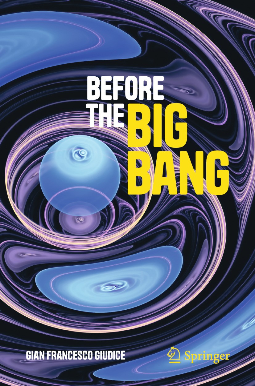 Titlebook: Before the Big Bang; Gian Francesco Giudice Book 2024 The Editor(s) (if applicable) and The Author(s), under exclusive license to Springer Titlebook: Before the Big Bang; Gian Francesco Giudice Book 2024 The Editor(s) (if applicable) and The Author(s), under exclusive license to Springer