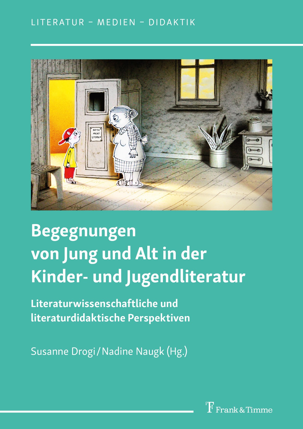 Titlebook: Begegnungen von Jung und Alt in der Kinder- und Jugendliteratur; Literaturwissenschaf Susanne Drogi,Nadine Naugk Book‘‘‘‘‘‘‘‘ 2024 Frank & Titlebook: Begegnungen von Jung und Alt in der Kinder- und Jugendliteratur; Literaturwissenschaf Susanne Drogi,Nadine Naugk Book‘‘‘‘‘‘‘‘ 2024 Frank &