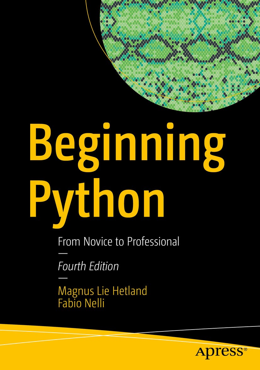 Titlebook: Beginning Python; From Novice to Profe Magnus Lie Hetland,Fabio Nelli Book 2024Latest edition Magnus Lie Hetland and Fabio Nelli 2024 Pytho Titlebook: Beginning Python; From Novice to Profe Magnus Lie Hetland,Fabio Nelli Book 2024Latest edition Magnus Lie Hetland and Fabio Nelli 2024 Pytho
