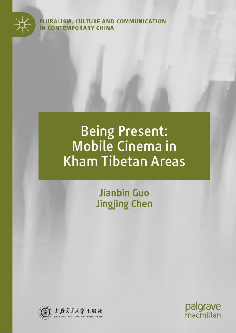 Titlebook: Being Present: Mobile Cinema in Kham Tibetan Areas; Jianbin Guo,Jingjing Chen Book 2024 Shanghai Jiao Tong University Press 2024 Media Ant Titlebook: Being Present: Mobile Cinema in Kham Tibetan Areas; Jianbin Guo,Jingjing Chen Book 2024 Shanghai Jiao Tong University Press 2024 Media Ant