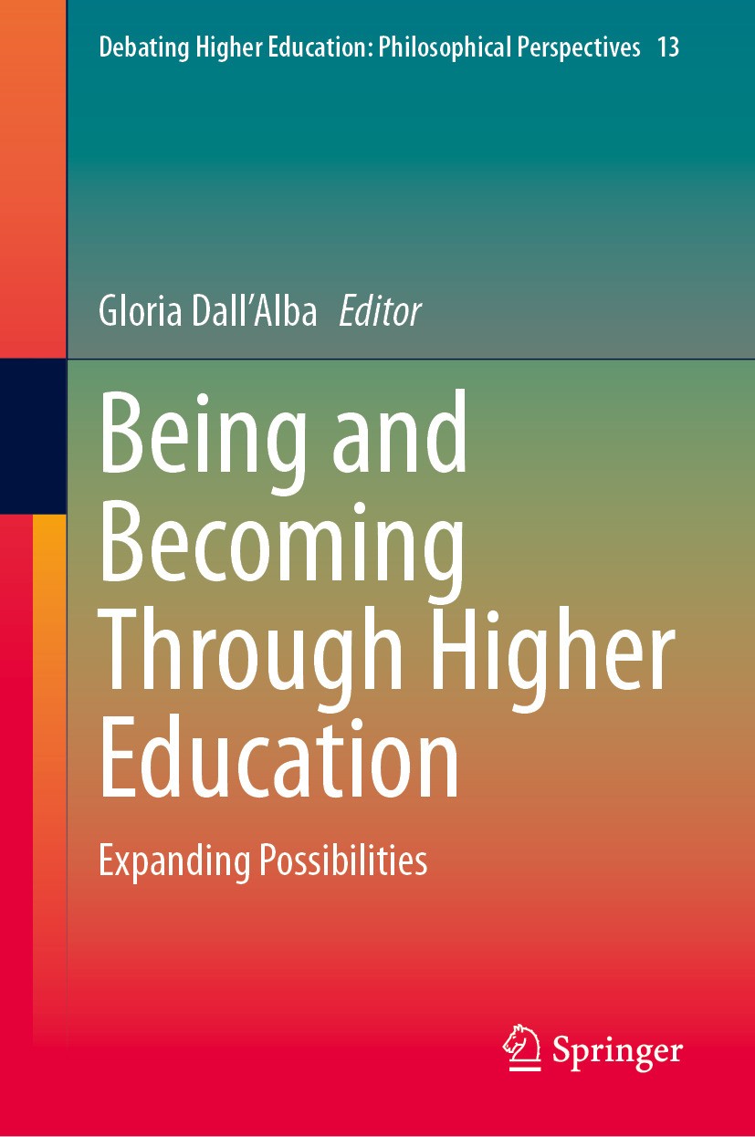 Titlebook: Being and Becoming Through Higher Education; Expanding Possibilit Gloria Dall’Alba Book 2024 The Editor(s) (if applicable) and The Author(s Titlebook: Being and Becoming Through Higher Education; Expanding Possibilit Gloria Dall’Alba Book 2024 The Editor(s) (if applicable) and The Author(s