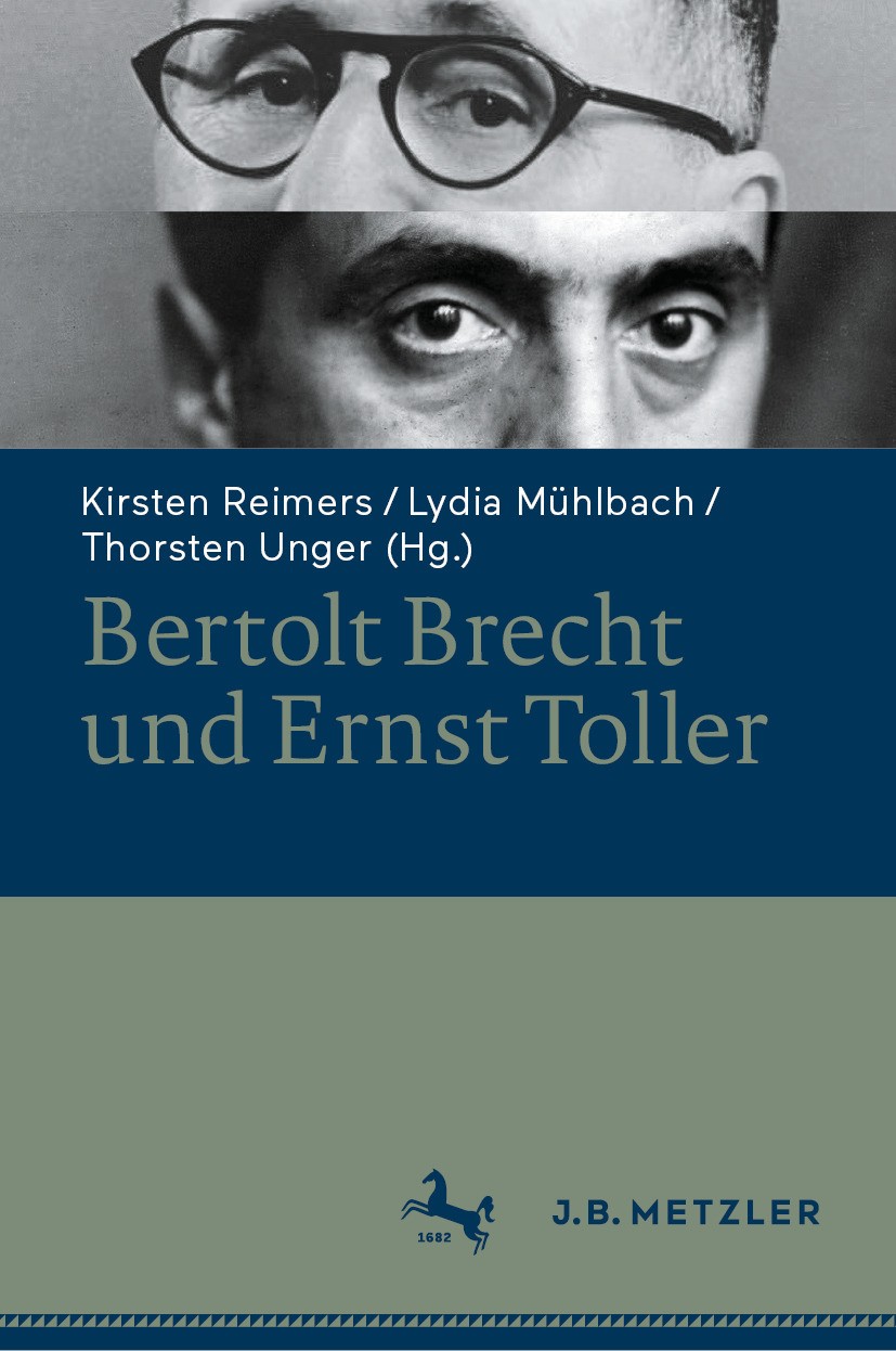 Titlebook: Bertolt Brecht und Ernst Toller; Kirsten Reimers,Lydia Mühlbach,Thorsten Unger Book 2024 Der/die Herausgeber bzw. der/die Autor(en), exklu Titlebook: Bertolt Brecht und Ernst Toller; Kirsten Reimers,Lydia Mühlbach,Thorsten Unger Book 2024 Der/die Herausgeber bzw. der/die Autor(en), exklu