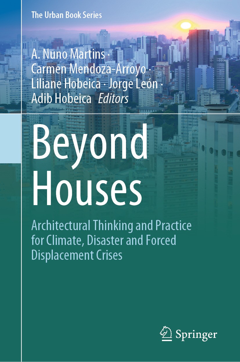 Titlebook: Beyond Houses; Architectural Thinki A. Nuno Martins,Carmen Mendoza-Arroyo,Adib Hobeica Book 2024 The Editor(s) (if applicable) and The Auth Titlebook: Beyond Houses; Architectural Thinki A. Nuno Martins,Carmen Mendoza-Arroyo,Adib Hobeica Book 2024 The Editor(s) (if applicable) and The Auth