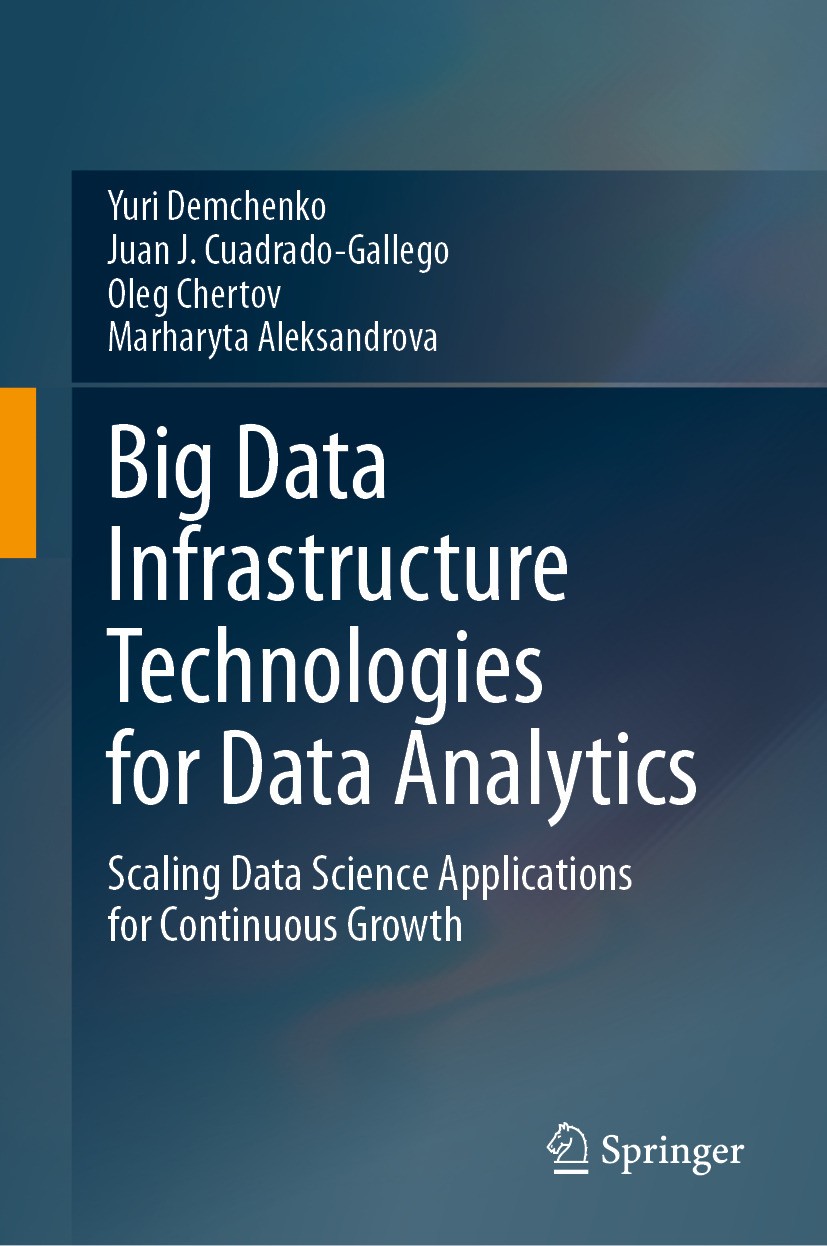 Titlebook: Big Data Infrastructure Technologies for Data Analytics; Scaling Data Science Yuri Demchenko,Juan J. Cuadrado-Gallego,Marharyta Book 2024 Titlebook: Big Data Infrastructure Technologies for Data Analytics; Scaling Data Science Yuri Demchenko,Juan J. Cuadrado-Gallego,Marharyta Book 2024