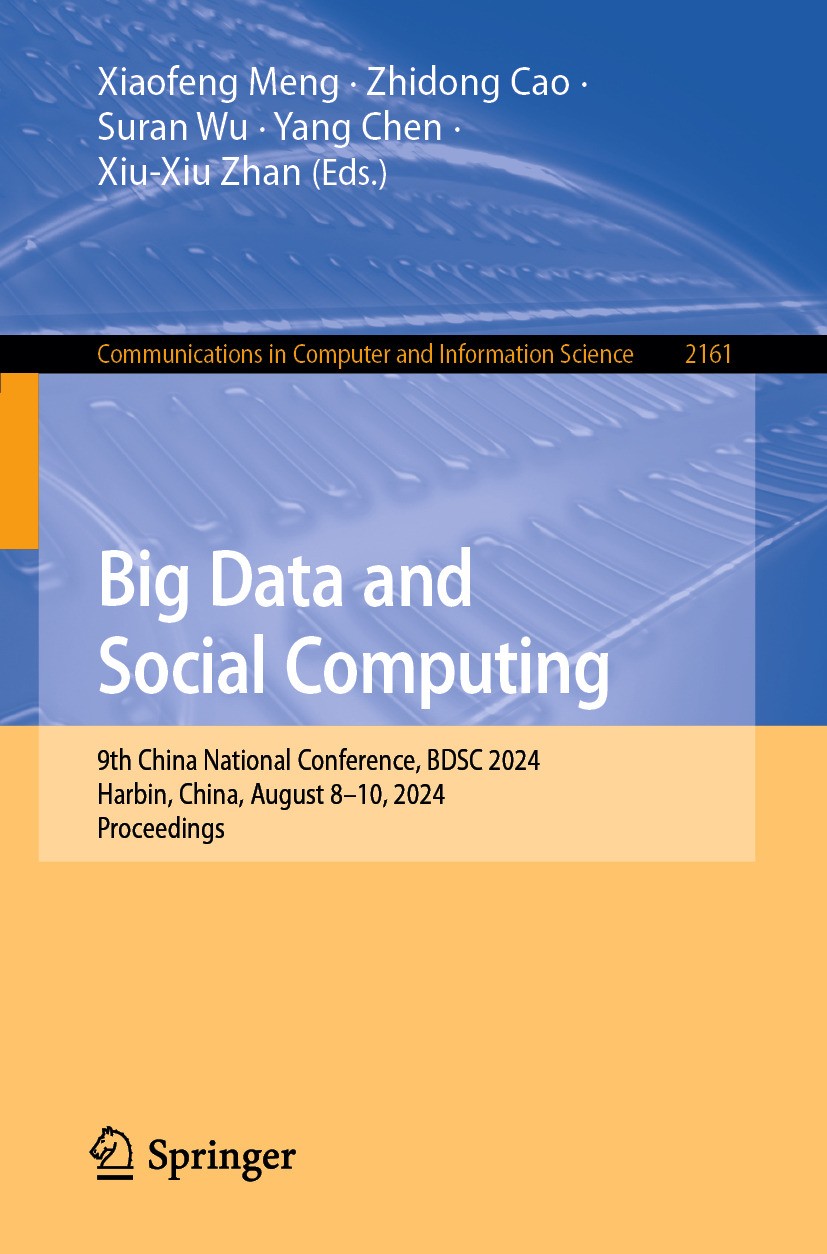 Titlebook: Big Data and Social Computing; 9th China National C Xiaofeng Meng,Zhidong Cao,Xiu-Xiu Zhan Conference proceedings 2024 The Editor(s) (if ap Titlebook: Big Data and Social Computing; 9th China National C Xiaofeng Meng,Zhidong Cao,Xiu-Xiu Zhan Conference proceedings 2024 The Editor(s) (if ap