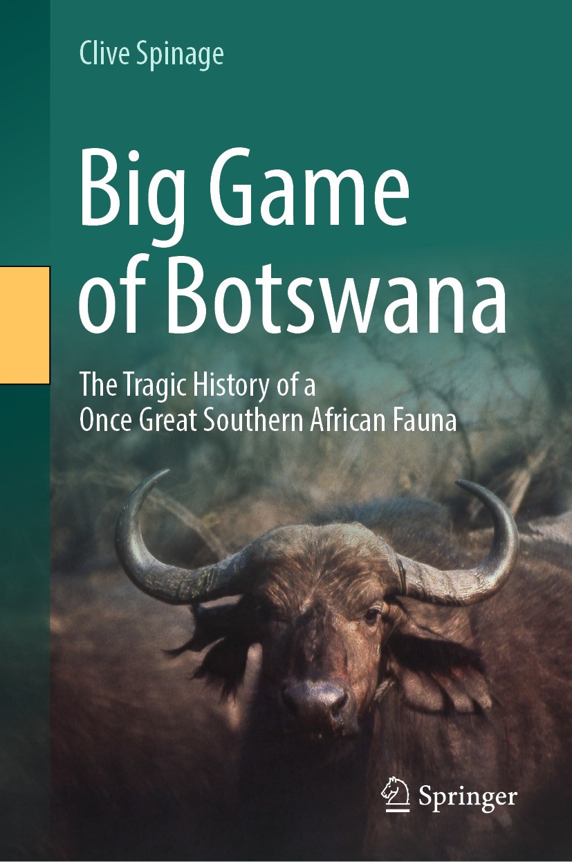 Titlebook: Big Game of Botswana ; The Tragic History o Clive Spinage Book 2024 The Editor(s) (if applicable) and The Author(s), under exclusive licens Titlebook: Big Game of Botswana ; The Tragic History o Clive Spinage Book 2024 The Editor(s) (if applicable) and The Author(s), under exclusive licens