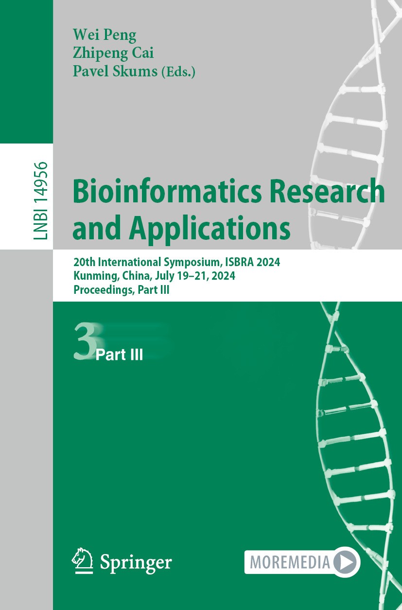 Titlebook: Bioinformatics Research and Applications; 20th International S Wei Peng,Zhipeng Cai,Pavel Skums Conference proceedings 2024 The Editor(s) ( Titlebook: Bioinformatics Research and Applications; 20th International S Wei Peng,Zhipeng Cai,Pavel Skums Conference proceedings 2024 The Editor(s) (