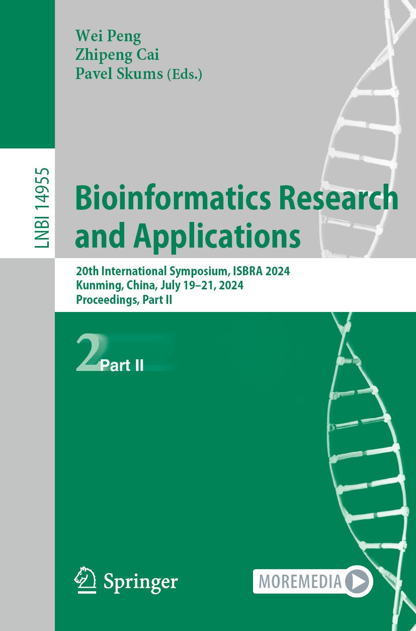 Titlebook: Bioinformatics Research and Applications; 20th International S Wei Peng,Zhipeng Cai,Pavel Skums Conference proceedings 2024 The Editor(s) ( Titlebook: Bioinformatics Research and Applications; 20th International S Wei Peng,Zhipeng Cai,Pavel Skums Conference proceedings 2024 The Editor(s) (