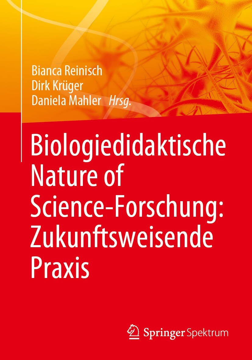 Titlebook: Biologiedidaktische Nature of Science-Forschung: Zukunftsweisende Praxis; Bianca Reinisch,Dirk Krüger,Daniela Mahler Book 2024 Der/die Her Titlebook: Biologiedidaktische Nature of Science-Forschung: Zukunftsweisende Praxis; Bianca Reinisch,Dirk Krüger,Daniela Mahler Book 2024 Der/die Her