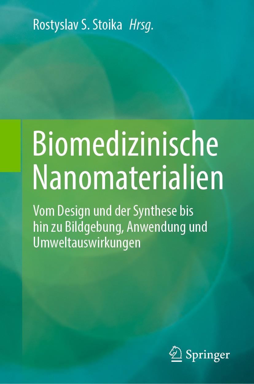 Titlebook: Biomedizinische Nanomaterialien; Vom Design und der S Rostyslav S. Stoika Book 2024 Der/die Herausgeber bzw. der/die Autor(en), exklusiv li Titlebook: Biomedizinische Nanomaterialien; Vom Design und der S Rostyslav S. Stoika Book 2024 Der/die Herausgeber bzw. der/die Autor(en), exklusiv li