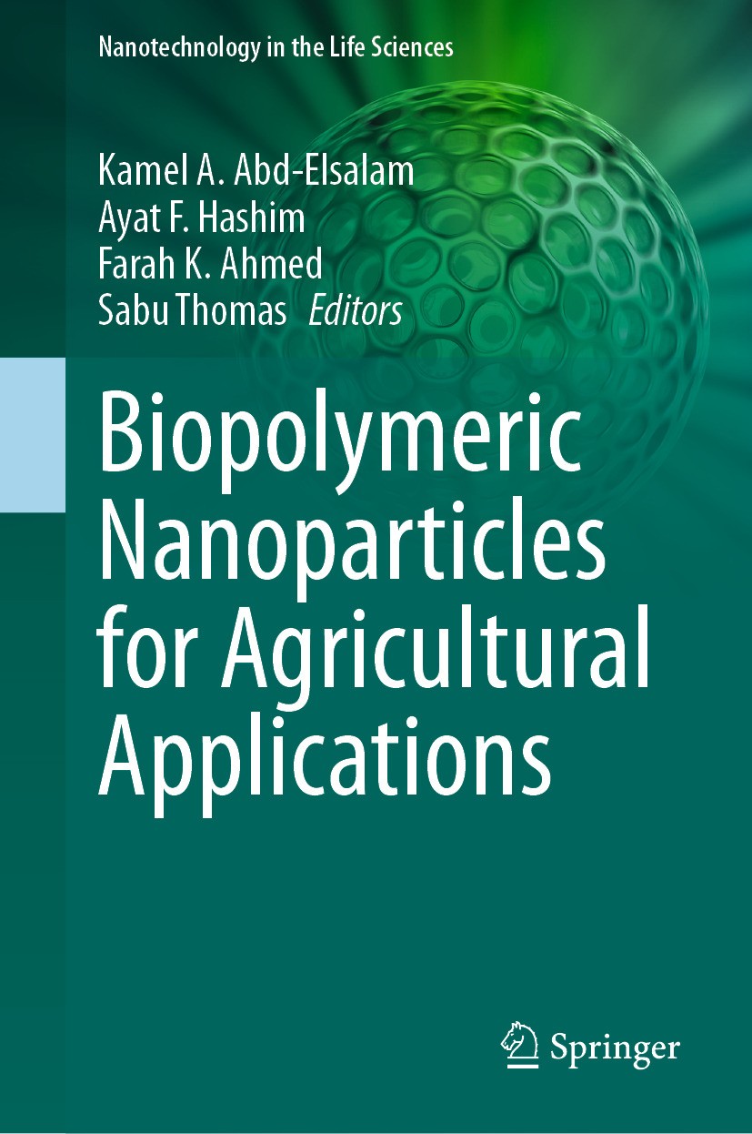 Titlebook: Biopolymeric Nanoparticles for Agricultural Applications; Kamel A. Abd-Elsalam,Ayat F. Hashim,Sabu Thomas Book 2024 The Editor(s) (if appl Titlebook: Biopolymeric Nanoparticles for Agricultural Applications; Kamel A. Abd-Elsalam,Ayat F. Hashim,Sabu Thomas Book 2024 The Editor(s) (if appl