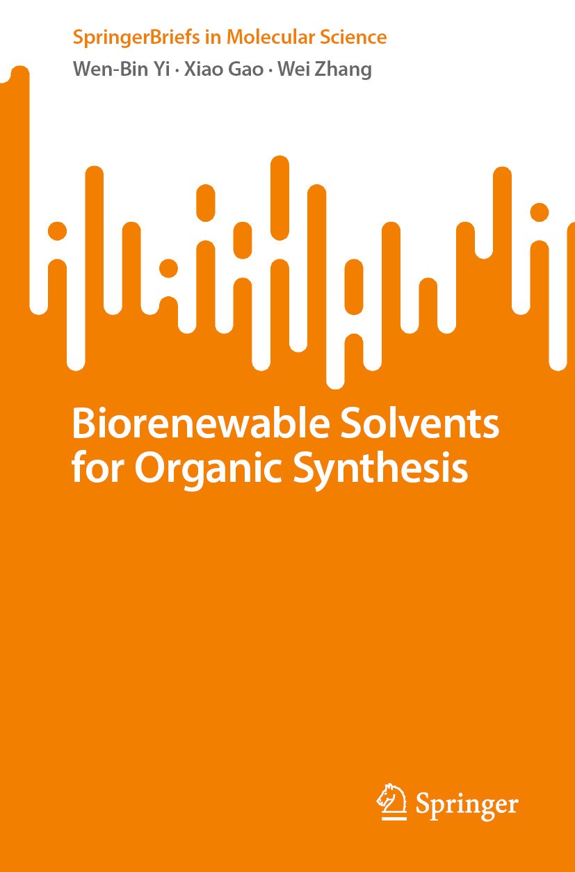 Titlebook: Biorenewable Solvents for Organic Synthesis; Wen-Bin Yi,Xiao Gao,Wei Zhang Book 2024 The Editor(s) (if applicable) and The Author(s), unde Titlebook: Biorenewable Solvents for Organic Synthesis; Wen-Bin Yi,Xiao Gao,Wei Zhang Book 2024 The Editor(s) (if applicable) and The Author(s), unde