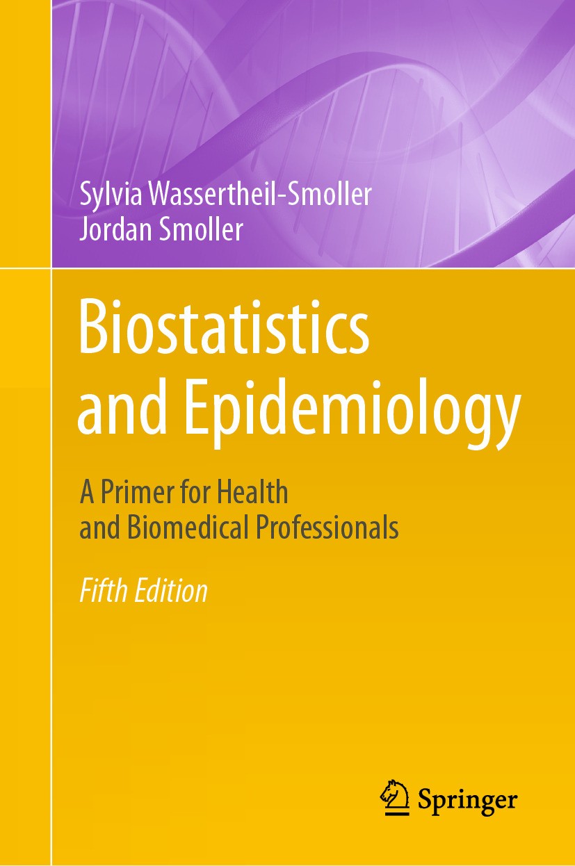Titlebook: Biostatistics and Epidemiology; A Primer for Health Sylvia Wassertheil-Smoller,Jordan Smoller Textbook 2024Latest edition The Editor(s) (i Titlebook: Biostatistics and Epidemiology; A Primer for Health Sylvia Wassertheil-Smoller,Jordan Smoller Textbook 2024Latest edition The Editor(s) (i