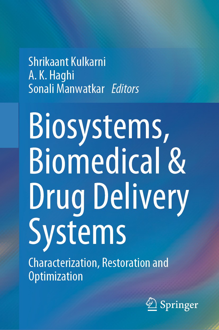Titlebook: Biosystems, Biomedical & Drug Delivery Systems; Characterization, Re Shrikaant Kulkarni,A. K. Haghi,Sonali Manwatkar Book 2024 The Editor(s Titlebook: Biosystems, Biomedical & Drug Delivery Systems; Characterization, Re Shrikaant Kulkarni,A. K. Haghi,Sonali Manwatkar Book 2024 The Editor(s