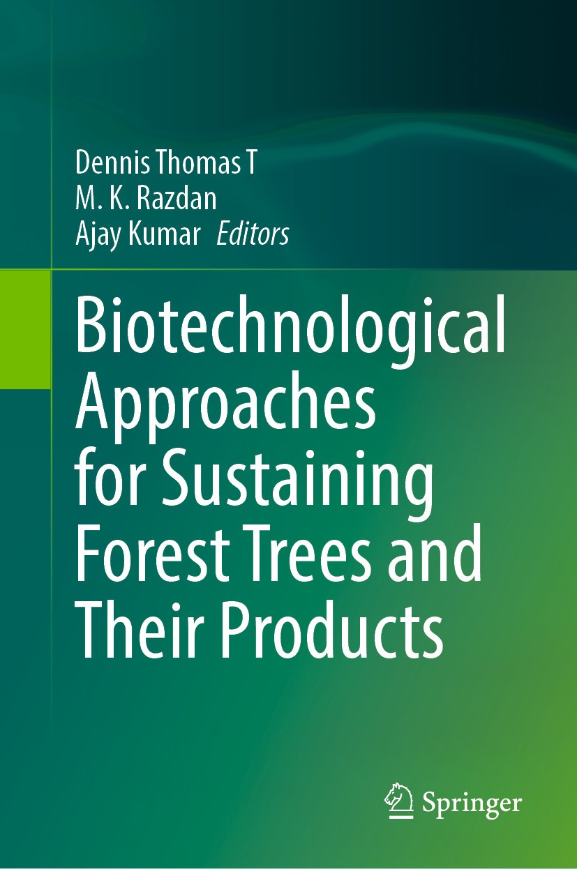 Titlebook: Biotechnological Approaches for Sustaining Forest Trees and Their Products; Dennis Thomas T,M. K. Razdan,Ajay Kumar Book 2024 The Editor(s Titlebook: Biotechnological Approaches for Sustaining Forest Trees and Their Products; Dennis Thomas T,M. K. Razdan,Ajay Kumar Book 2024 The Editor(s