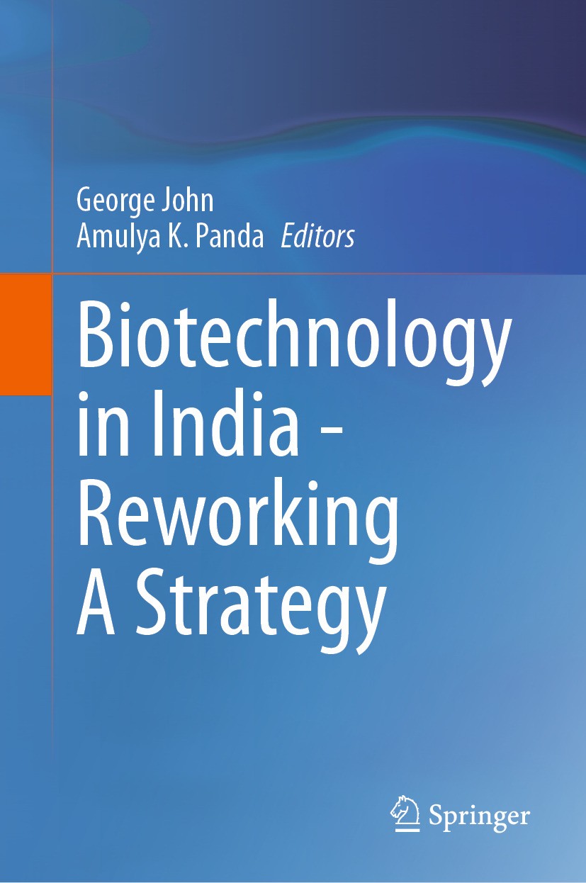 Titlebook: Biotechnology in India - Reworking A Strategy; George John,Amulya K. Panda Book 2024 The Editor(s) (if applicable) and The Author(s), unde Titlebook: Biotechnology in India - Reworking A Strategy; George John,Amulya K. Panda Book 2024 The Editor(s) (if applicable) and The Author(s), unde