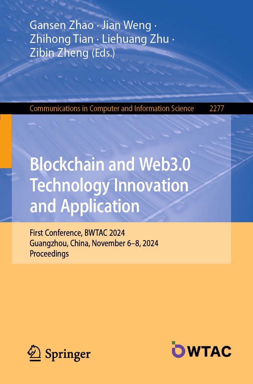 Titlebook: Blockchain and Web3.0 Technology Innovation and Application; First Conference, BW Gansen Zhao,Jian Weng,Zibin Zheng Conference proceedings Titlebook: Blockchain and Web3.0 Technology Innovation and Application; First Conference, BW Gansen Zhao,Jian Weng,Zibin Zheng Conference proceedings