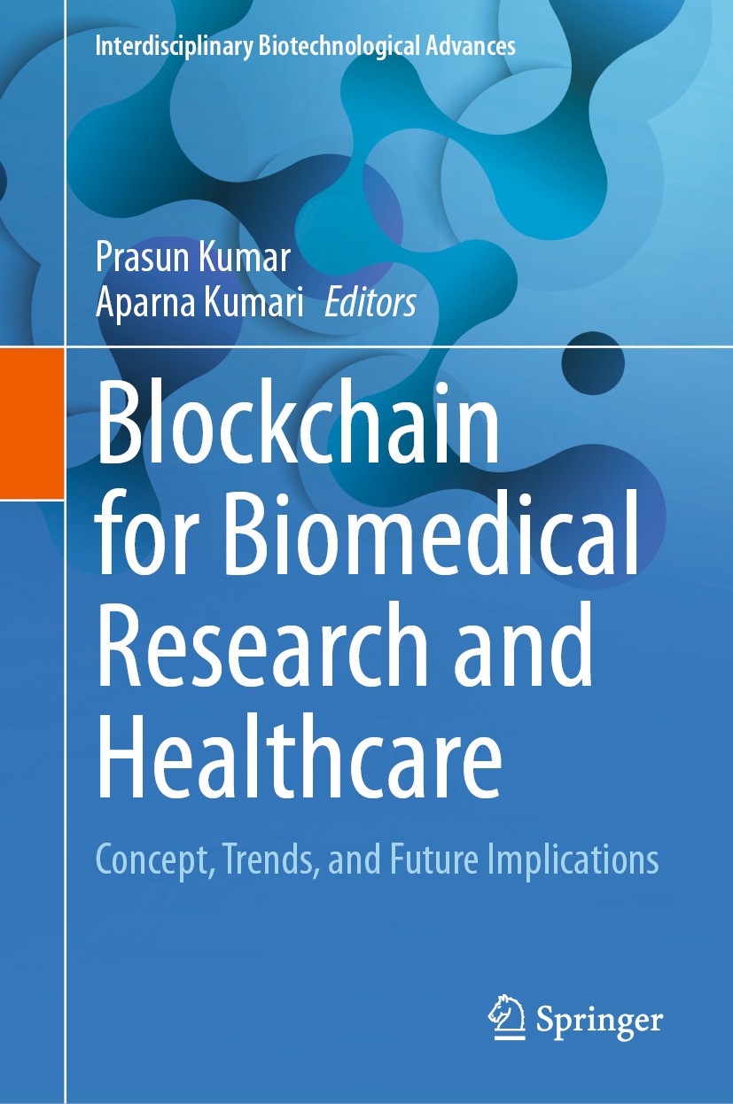 Titlebook: Blockchain for Biomedical Research and Healthcare; Concept, Trends, and Prasun Kumar,Aparna Kumari Book 2024 Springer Nature Singapore Pte Titlebook: Blockchain for Biomedical Research and Healthcare; Concept, Trends, and Prasun Kumar,Aparna Kumari Book 2024 Springer Nature Singapore Pte