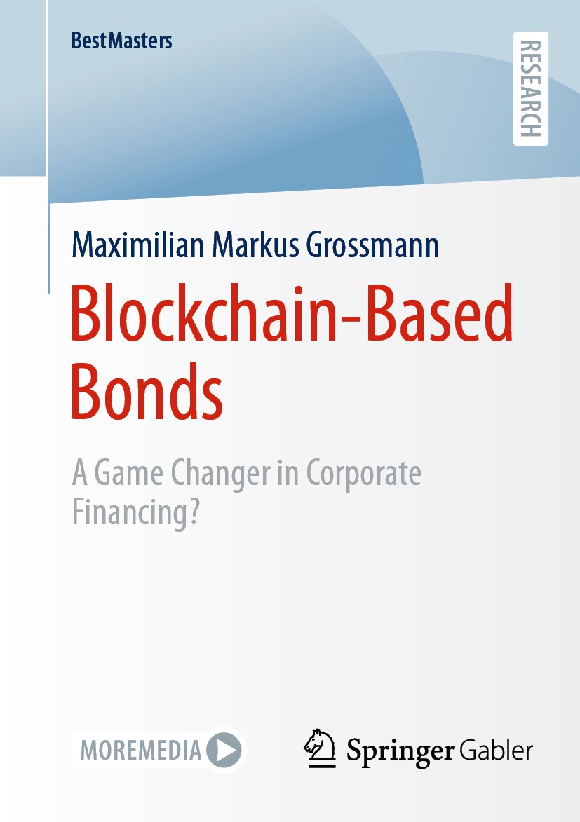 Titlebook: Blockchain-Based Bonds; A Game Changer in Co Maximilian Markus Grossmann Book 2024 The Editor(s) (if applicable) and The Author(s), under e Titlebook: Blockchain-Based Bonds; A Game Changer in Co Maximilian Markus Grossmann Book 2024 The Editor(s) (if applicable) and The Author(s), under e
