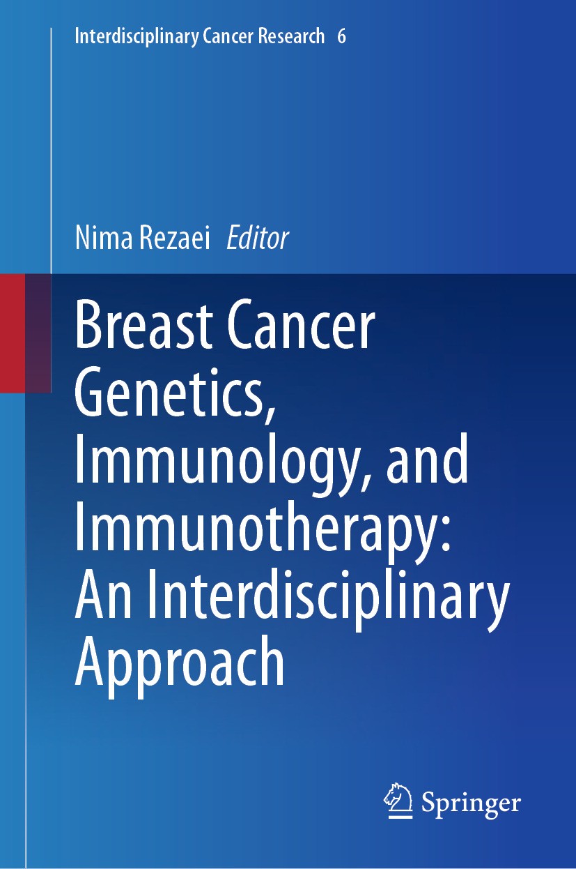 Titlebook: Breast Cancer Genetics, Immunology, and Immunotherapy: An Interdisciplinary Approach; Nima Rezaei Book 2024 The Editor(s) (if applicable) Titlebook: Breast Cancer Genetics, Immunology, and Immunotherapy: An Interdisciplinary Approach; Nima Rezaei Book 2024 The Editor(s) (if applicable)
