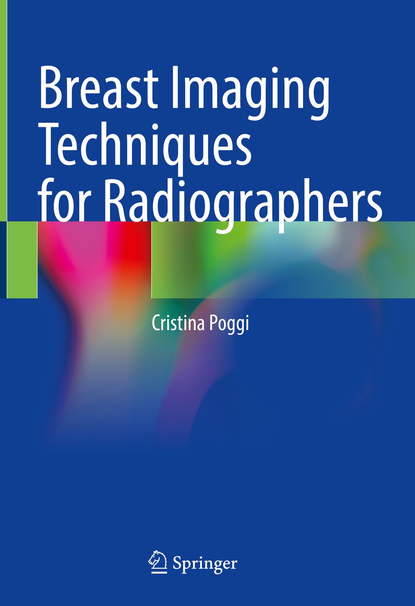 Titlebook: Breast Imaging Techniques for Radiographers; Cristina Poggi Textbook 2024 The Editor(s) (if applicable) and The Author(s), under exclusive Titlebook: Breast Imaging Techniques for Radiographers; Cristina Poggi Textbook 2024 The Editor(s) (if applicable) and The Author(s), under exclusive