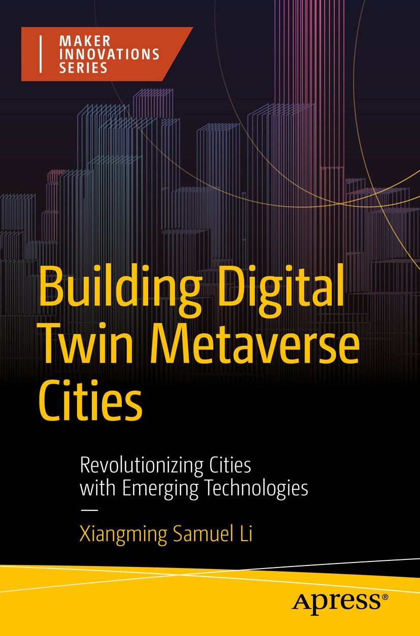 Titlebook: Building Digital Twin Metaverse Cities; Revolutionizing Citi Xiangming Samuel Li Book 2024 Xiangming Samuel Li 2024 Smart Cites.Digital twi Titlebook: Building Digital Twin Metaverse Cities; Revolutionizing Citi Xiangming Samuel Li Book 2024 Xiangming Samuel Li 2024 Smart Cites.Digital twi
